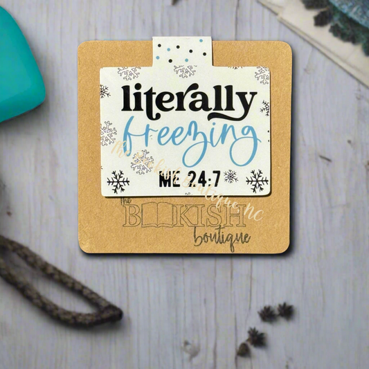 Magnetic Bookmark-Literally Freezing Me 24:7