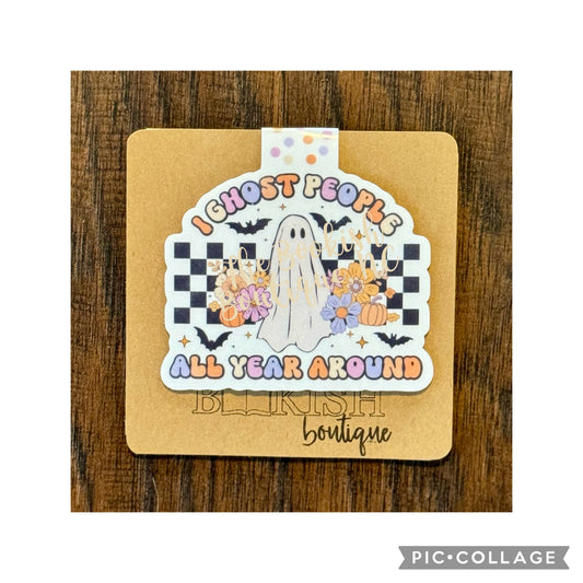 Magnetic Bookmark-I Ghost People All Year 'Round